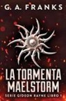 G. a. Franks - La Tormenta Maelstorm