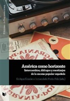 Enrique Encabo, Matía Polo, Inmaculada Matía Polo - América como horizonte : intercambios, diálogos y mestizajes de la escena popular española