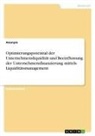 anonym - Optimierungspotential der Unternehmensliquidität und Beeinflussung der Unternehmensfinanzierung mittels Liquiditätsmanagement