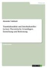 Alexander Trabitzsch - Transkulturalität und Interkulturelles Lernen. Theoretische Grundlagen, Entstehung und Bedeutung