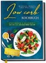 Eva Winter - Low Carb Kochbuch für Anfänger, Studenten, Berufstätige und Faule: Leckere und schnelle Low Carb Rezepte zum gesunden Abnehmen ohne Verzicht