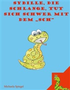Michaela Spiegel - Sybille, die Schlange, tut sich schwer mit dem "SCH"