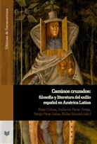 Matei Chihaia, Guillermo Ferrer, Guillermo Ferrer Ortega, Niklás Schmich, Sergio Pérez, Sergio Pérez Gatica... - Caminos cruzados : filosofía y literatura del exilio español en América Latina