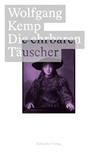 Wolfgang Kemp, Friedrich Haufe, Vincent Sauer, Gregor Schliep, Friedrich Weber-Steinhaus - Die ehrbaren Täuscher