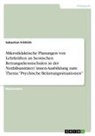 Sebastian Fröhlich - Mikrodidaktische Planungen von Lehrkräften an hessischen Rettungsdienstschulen in der Notfallsanitäter/ innen-Ausbildung zum Thema "Psychische Belastungssituationen"