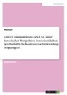 Anonym - Gated Communities in den USA unter historischer Perspektive. Inwiefern haben gesellschaftliche Kontexte zur Entwicklung beigetragen?