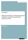 Vivien Albers - Regressionsanalysen, Cronbachs Alpha und deskriptive und inferenzstatistische Analysen in SPSS