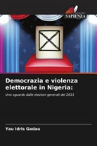 Yau Idris Gadau - Democrazia e violenza elettorale in Nigeria: