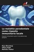 Riya Bhardwaj, Vikas Jindal, Malvika Thakur - La malattia parodontale come risposta immunitaria locale