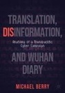 Michael Berry - Translation, Disinformation, and Wuhan Diary