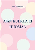 Raili Parkkinen - Ajan kulkua ei huomaa