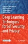 Mohamed Abdel-Basset, Weiping Ding, Hossa Hawash, Hossam Hawash, Nour Moustafa - Deep Learning Techniques for IoT Security and Privacy