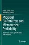 Shams Tabrez Khan, Malik, Abdul Malik, Shams Tabrez Khan - Microbial Biofertilizers and Micronutrient Availability