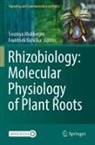 Franti¿ek Balu¿ka, Baluska, Frantisek Baluska, Soumya Mukherjee - Rhizobiology: Molecular Physiology of Plant Roots