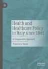 Francesco Taroni - Health and Healthcare Policy in Italy since 1861