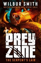 Keith Chapman, Steve Cole, Wilbur Smith, Wilbur Chapman Smith - Prey Zone: The Serpent''s Lair