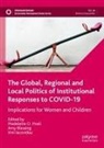 Amy Blessing, Madeleine O. Hosli, Irini Iacovidou - The Global, Regional and Local Politics of Institutional Responses to COVID-19
