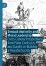 Richard Grego, Debidatta Aurobinda Mahapatra - Sensual Austerity and Moral Leadership
