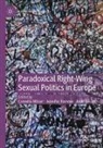 Cornelia Möser, Jennifer Ramme, Judit Takács - Paradoxical Right-Wing Sexual Politics in Europe