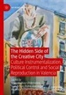 Juan Arturo Rubio-Arostegui, Veròn Gisbert-Gracia, Verònica Gisbert-Gracia, Joaquim Rius-Ulldemolins, Juan Arturo Rubio-Arostegui - The Hidden Side of the Creative City