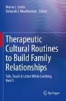J Weatherston, Marva L Lewis, Marva L. Lewis, Deborah J. Weatherston - Therapeutic Cultural Routines to Build Family Relationships