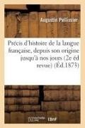 Augustin Pellissier, Pellissier-a - Precis d histoire de la langue Francaise: depuis son origine a