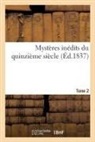 Achille Jubinal, Jubinal-A - Mysteres inedits du quinzieme