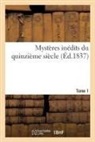 Achille Jubinal, Jubinal-A - Mysteres inedits du quinzieme