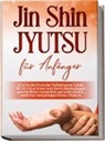 Mariela Baumfink - Jin Shin Jyutsu für Anfänger: Wie Sie die Kunst des Heilströmens Schritt für Schritt erlernen und durch Handauflegen ganzheitliche Gesundheit auf körperlicher, seelischer und geistiger Ebene erfahren
