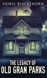 Isobel Blackthorn - The Legacy Of Old Gran Parks