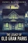 Isobel Blackthorn - The Legacy Of Old Gran Parks
