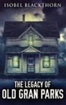 Isobel Blackthorn - The Legacy Of Old Gran Parks