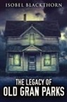 Isobel Blackthorn - The Legacy Of Old Gran Parks
