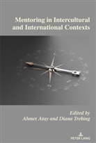Atay, Ahmet Atay, Diana Trebing - Mentoring in Intercultural and International Contexts