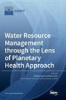 Ram Avtar, Pankaj Kumar - Water Resource Management through the Lens of Planetary Health Approach