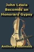Anthony Robinson - John Lewis Becomes an Honorary Gypsy