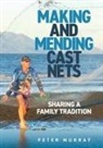 Peter Murray - Making and Mending Cast Nets