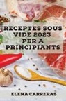 Elena Carreras - Receptes Sous Vide 2023 per a principiants