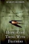 Hailey Hudson - Hope is the Thing With Feathers