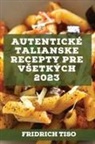 Fridrich Tiso - Autentické talianske recepty pre v¿etkých 2023