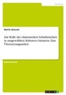 Martin Glowatz - Zur Rolle der chinesischen Schriftzeichen in ausgewählten Kulturen Ostasiens. Eine Übersetzungsarbeit