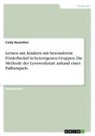 Cindy Rosenthal - Lernen mit Kindern mit besonderem Förderbedarf in heterogenen Gruppen. Die Methode der Lernwerkstatt anhand eines Fallbeispiels