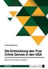 Lucia Heymann - Die Entwicklung des True Crime Genres in den USA. Warum ist das Genre so populär?