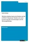 Sascha Grünjes - Welchen Einfluss hatten die Medien auf die COVID-19 Pandemie? Medien als vierte Gewalt und ihre Auswirkungen auf die Meinungsbildung