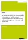 Anonym, Anonymous - Die weibliche Stimme im Spannungsfeld von Attraktivität und Dominanz. Unterschiedliche geschlechtsnormative Rollenerwartungen von Profession und Privatleben