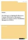 Anonym, Anonymous - Zur Relevanz von Big Data für Electronic Customer Relationship Management (eCRM) und Social Customer Relationship Management (SCRM )