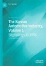 A J Jacobs, A. J. Jacobs - The Korean Automotive Industry, Volume 1