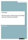 Carola Behm - Die Stereotypen "Noble Savage" und "White Saviour" in Literatur und Film