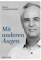 Birgit Prosinger, Carl-Ludwig Schönfeld, Prof Dr Carl-Ludwig Schönfeld, Prof. Dr. Carl-Ludwig Schönfeld - Mit anderen Augen