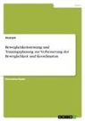 anonym - Beweglichkeitstestung und Trainingsplanung zur Verbesserung der Beweglichkeit und Koordination